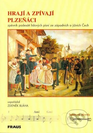 Kniha: Hrají a zpívají Plzeňáci (Zdeněk Bláha). Fraus, 2016