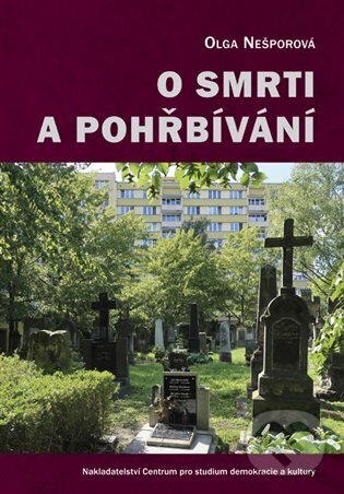 Kniha: O smrti a pohřbívání (Olga Nešporová). Centrum pro studium demokracie a kultury, 2024