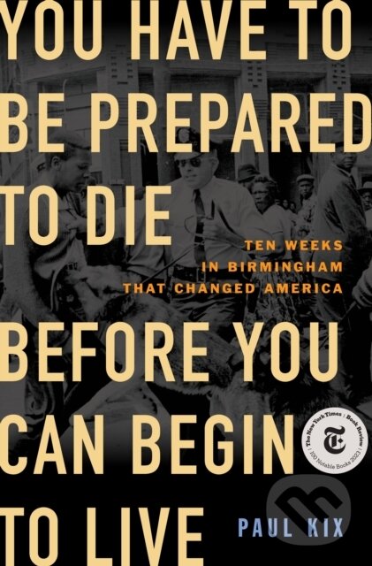 Kniha: You Have to Be Prepared to Die Before You Can Begin to Live (Paul Kix)