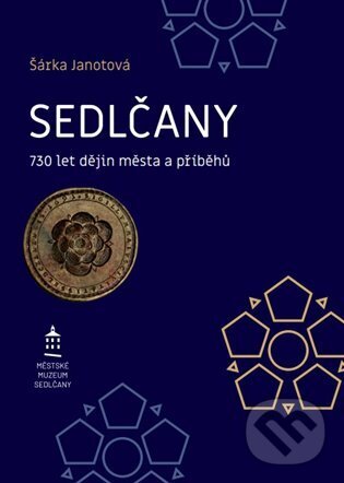 Levně Sedlčany (730 let dějin města a příběhů) - Šárka Janotová - kniha z kategorie História