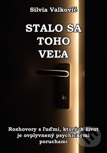 Levně Stalo sa toho veľa (Rozhovory s ľuďmi, ktorých život je ovplyvnený psychickými poruchami) - kniha z kategorie Psychológia