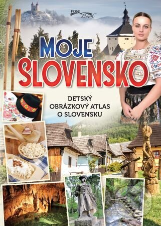 Levně Moje Slovensko (Detský obrázkový atlas o Slovensku) - kniha z kategorie Atlasy