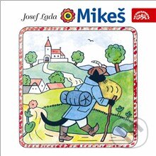 Audiokniha: Mikeš. Pohádka o kocourkovi, který mluvil (Josef Lada). Supraphon, 2013