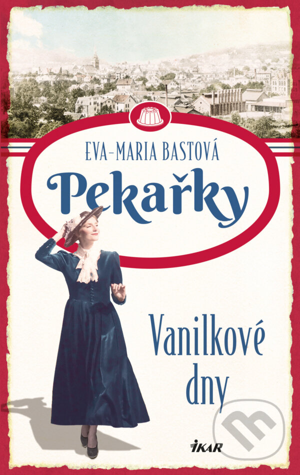 E-kniha: PEKAŘKY 1: Vanilkové dny (Eva-Maria Bast). Ikar CZ, 2023