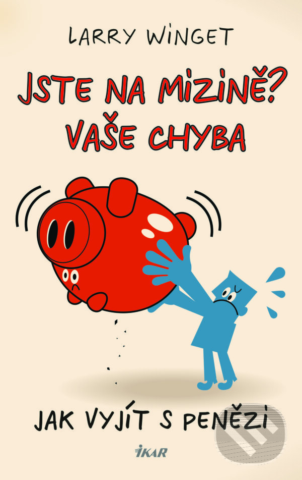 E-kniha: Jste na mizině? Vaše chyba - Jak vyjít s penězi (Larry Winget). Ikar CZ, 2014