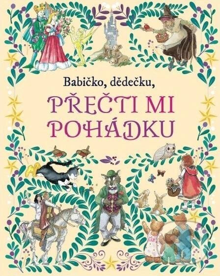 Levně Babičko, dědečku, přečti mi pohádku - kniha z kategorie Rozprávky