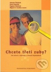 Kniha: Chcete třetí zuby? (Antonín Šimůnek). Professional Publishing, 2003