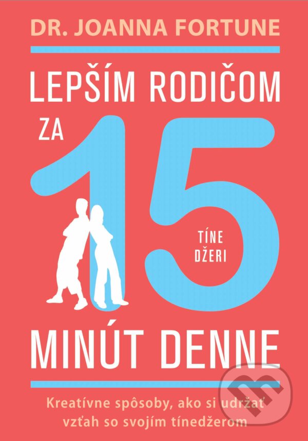 E-kniha: Lepším rodičom za 15 min denne: Tínedžeri (Joanna Fortune). Eastone Books, 2024