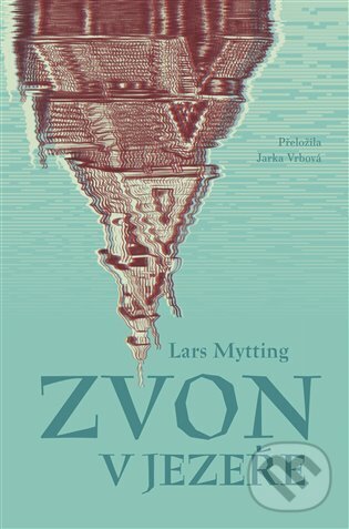 E-kniha: Zvon v jezeře (Lars Mytting). Argo, 2024
