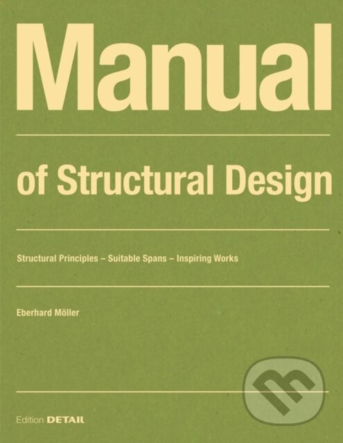Levně Manual of Structural Design (Structural Principles - Suitable Spans - Inspiring Works) - kniha z kategorie Design