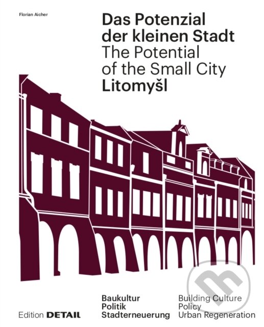 Levně Das Potenzial der kleinen Stadt. The Potential of the Small City – Litomysl - kniha z kategorie Mestská architektúra