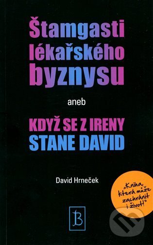 Levně Štamgasti lékařského byznysu aneb když se z Ireny stane David - kniha z kategorie Psychológia