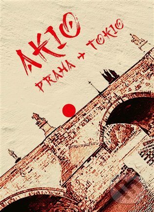 Levně Akio Praha - Tokio - Karel Novosad - kniha z kategorie Beletria