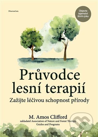 Levně Průvodce lesní terapií (Zažijte léčivou schopnost přírody) - kniha z kategorie Pozitívne myslenie