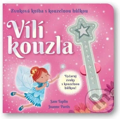 Levně Vílí kouzla (Zvuková kniha s kouzelnou hůlkou) - Sam Taplin, Joanne Partis (ilustrátor) - kniha z kategorie Pre deti a mládež