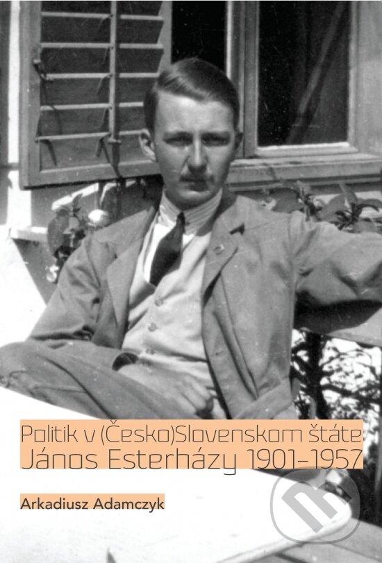 Levně Politik v (Česko)Slovenskom štáte. János Esterházy 1901-1957 - kniha z kategorie Politológia a politika