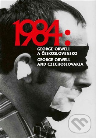 Levně 1984: George Orwell a Československo / 1984: George Orwell and Czechoslovakia - kniha z kategorie Dejiny umenia