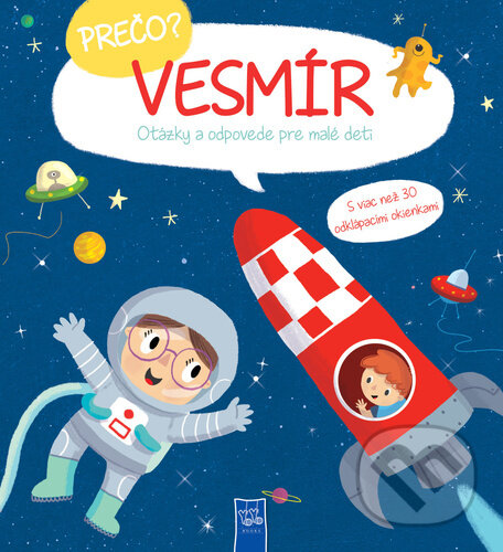 Levně Prečo? Vesmír (Otázky a odpovede pre malé deti) - kniha z kategorie Naučné knihy