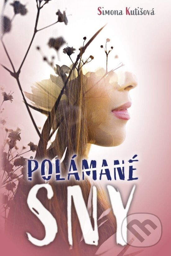 Levně Polámané sny - Simona Kutišová - kniha z kategorie Beletria