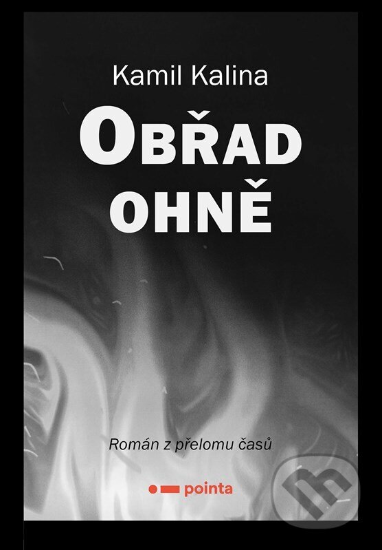 Levně Obřad ohně - Kamil Kalina - kniha z kategorie Beletria