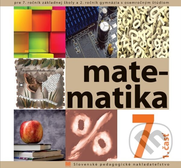 Kniha: Matematika pre 7. ročník ZŠ - 1. časť (Ivan Teplička, Ondrej Šedivý a Soňa Čeretková). SPN - Mladé letá, 2022