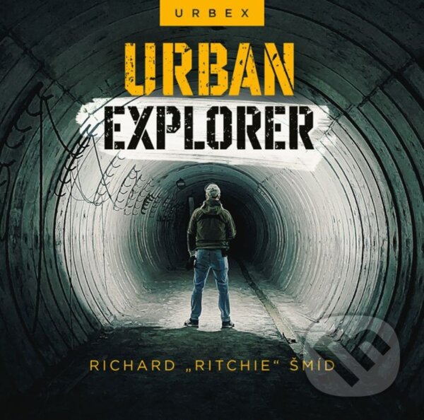 Levně Urban explorer - Richard „Ritchie“ Šmíd - kniha z kategorie Cestopisy z Európy