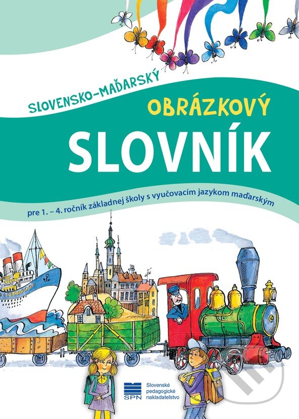 Levně Slovensko - maďarský obrázkový slovník (pre 1. – 4. ročník základné školy s vyučovacím jazykom maďarským) - kniha z kategorie Jazykové učebnice a…