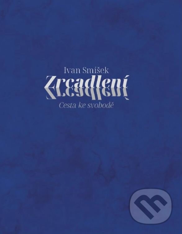Kniha: Zrcadlení (Ivan Smíšek). BOHEMICA BOOKS, 2023