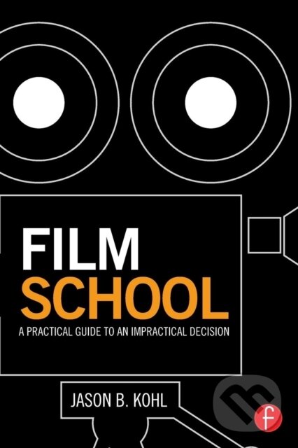 Levně Film School (A Practical Guide to an Impractical Decision) - kniha z kategorie Film