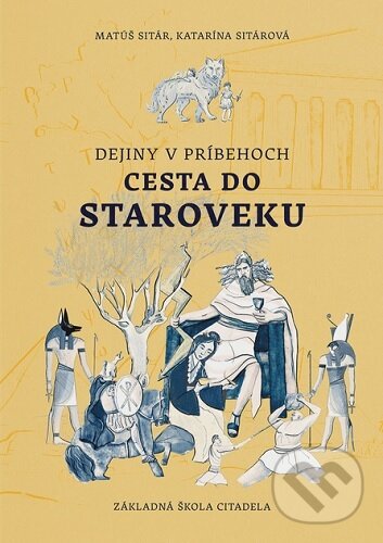 Kniha: Dejiny v príbehoch: Cesta do staroveku (Matúš Sitár). Základná škola Citadela, 2024