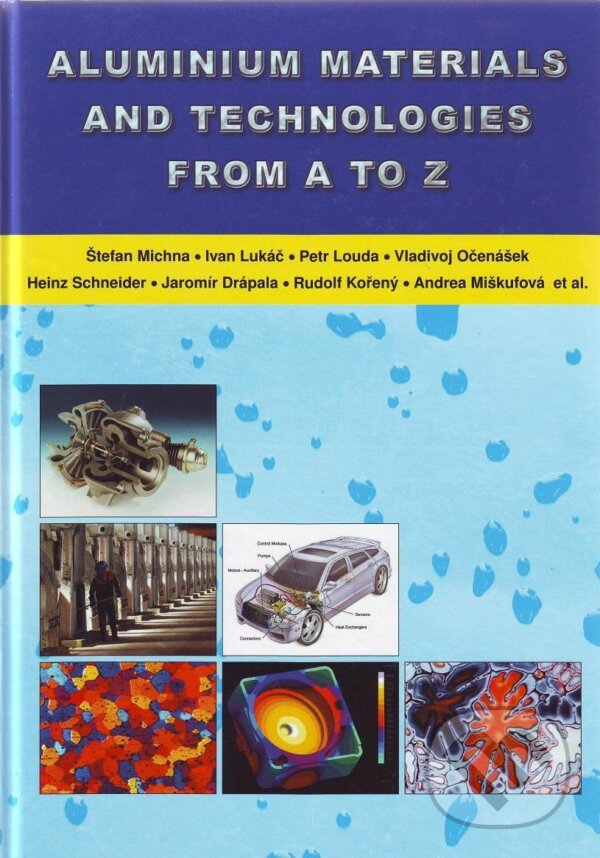Levně Aluminium materials and tecchnologies from A to Z - Štefan Michna - kniha z kategorie Strojárstvo