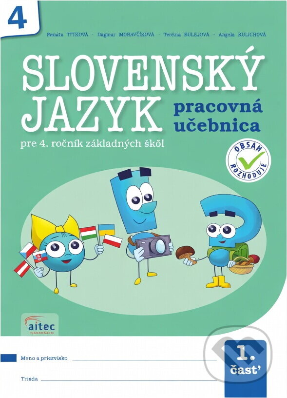 Kniha: Slovenský jazyk pre 4. ročník základných škôl, 1. časť (Angela Kulichová, Dagmar Moravčíková, Renáta Titková a Terézia Bulejová). Aitec