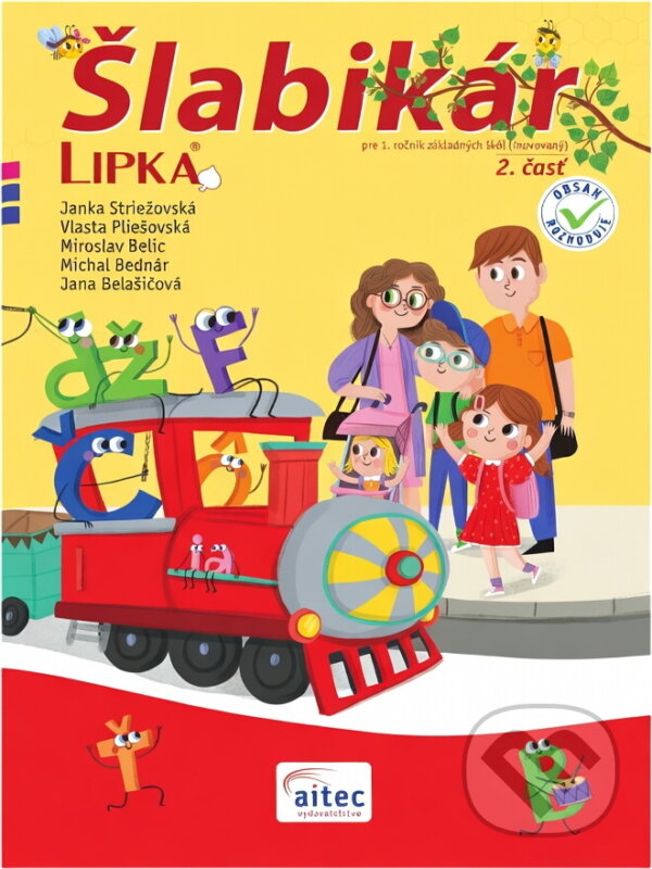 Kniha: Šlabikár Lipka pre 1. ročník základných škôl – 2. časť (Inovovaný) (Jana Belašičová, Janka Striežovská, Michal Bednár, Miroslav Belic a Vlasta Pliešovská). Aitec