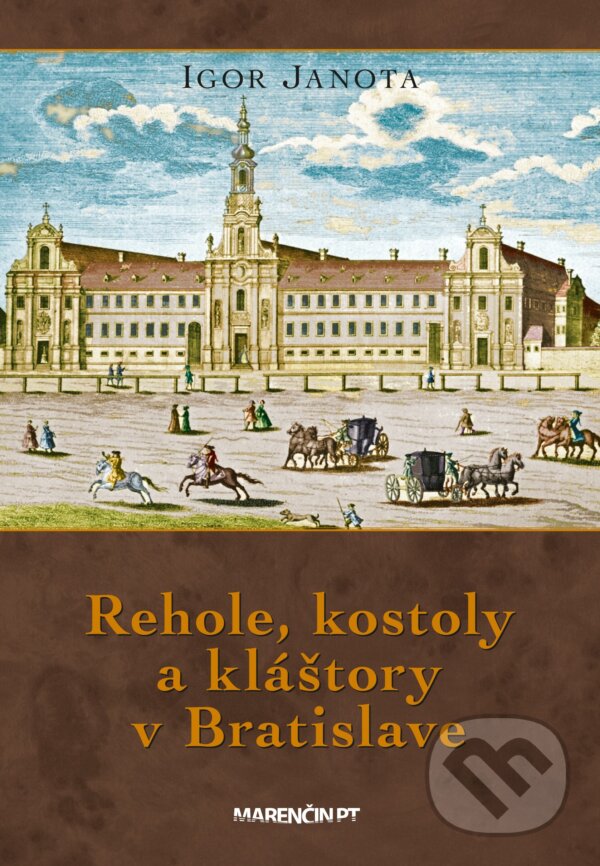 Levně Rehole, kostoly a kláštory v Bratislave - Igor Janota - kniha z kategorie História