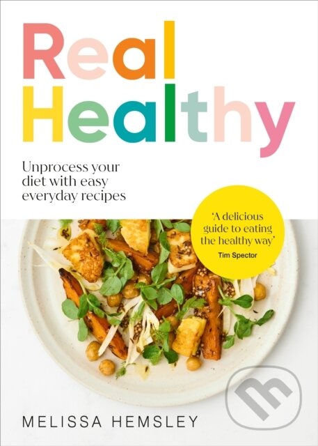 Levně Real Healthy (Unprocess your diet with easy, everyday recipes) - kniha z kategorie Diéty a zdravá výživa