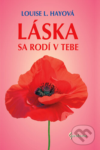 Levně Láska sa rodí v tebe - Louise L. Hay - kniha z kategorie Pozitívne myslenie