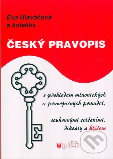 Levně Český pravopis s přehledem mluvnických a pravopisných pravidel, souhrnnými cvičeními, diktátem a klíčem - kniha z kategorie Jazykové učebnice a…