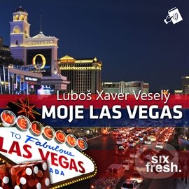 Moje Las Vegas - Luboš Xaver Veselý, Six Fresh, 2015