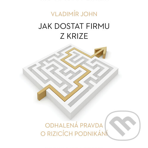 Jak dostat firmu z krize - Vladimír John, Meriglobe Advisory House, 2015