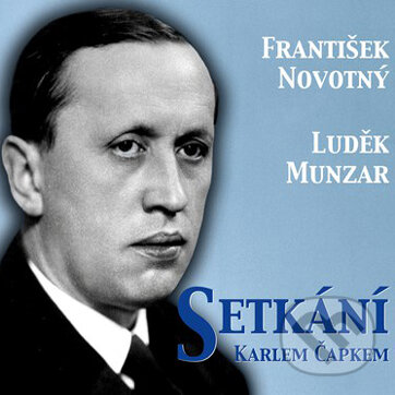 Audiokniha: Setkání s Karlem Čapkem (František Novotný). Radioservis, 2015