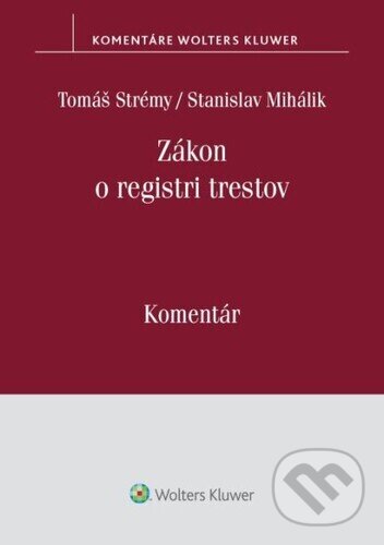 Levně Zákon o registri trestov (Komentár) - Tomáš Strémy, Stanislav Mihálik - kniha z kategorie Trestné právo