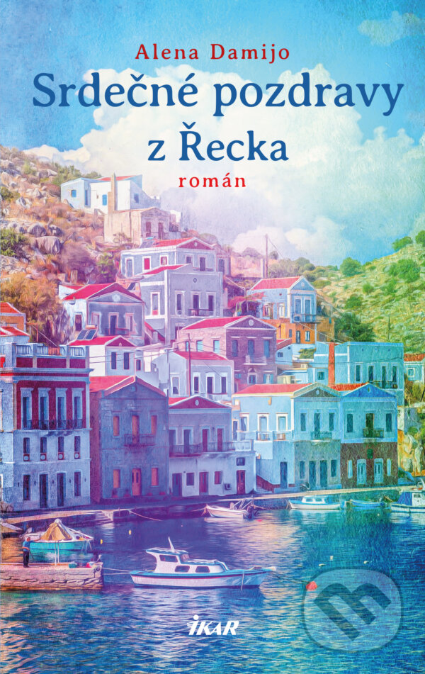 E-kniha: Srdečné pozdravy z Řecka (Alena Damijo). Ikar CZ, 2024