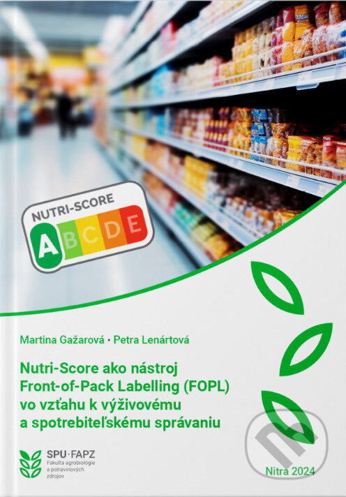 Kniha: Nutri-Score ako nástroj Front-of-Pack Labelling (FOPL) vo vzťahu k výživovému a spotrebiteľskému správaniu (Martina Gažarová a Petra Lenártová)