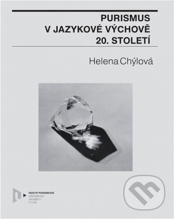 Kniha: Purismus v jazykové výchově 20. století (Helena Chýlová). , 2013