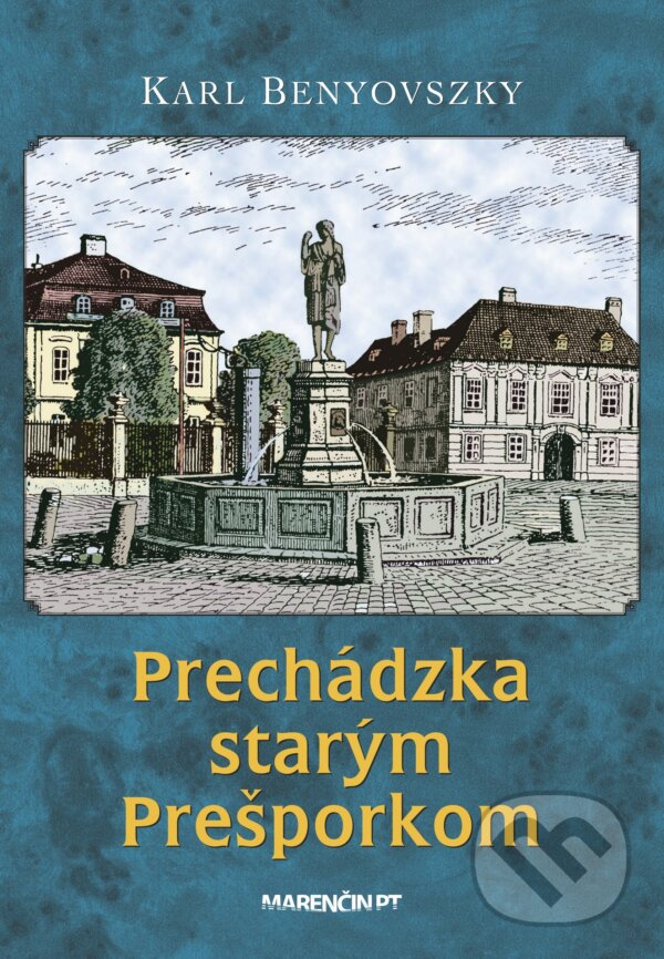Levně Prechádzka starým Prešporkom - Karl Benyovszky - kniha z kategorie Mapy a cestovanie