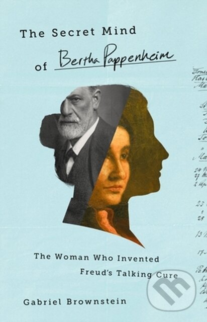 Levně The Secret Mind of Bertha Pappenheim (The Woman Who Invented Freud's Talking Cure) - kniha z kategorie Psychológia