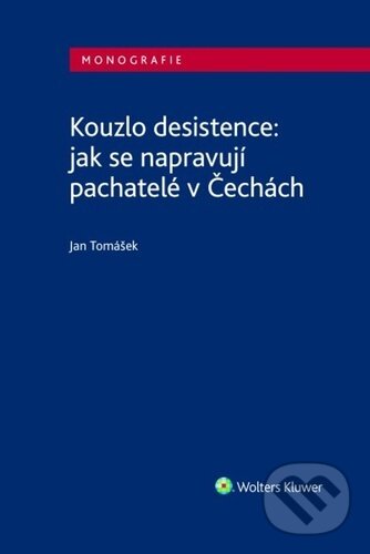 Kouzlo desistence: jak se napravují pachatelé v Čechách koupíte na Martinus.cz