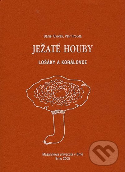 Kniha: Ježaté houby (Daniel Dvořák). Muni Press, 2005