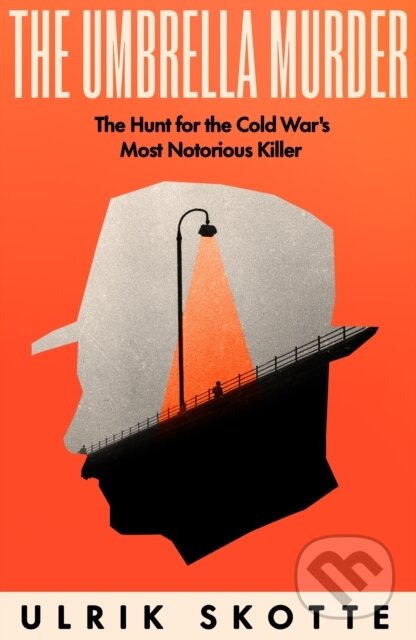 Levně The Umbrella Murder (The Hunt for the Cold War's Most Notorious Killer) - kniha z kategorie Reportáže a publicistika