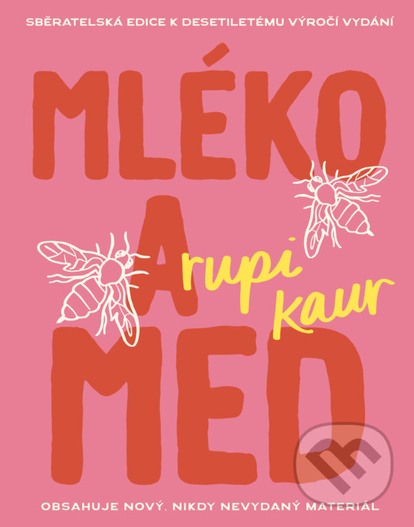 Levně Mléko a med (10. výročí) - Rupi Kaur - kniha z kategorie Životopisy, reportáže a myšlienky